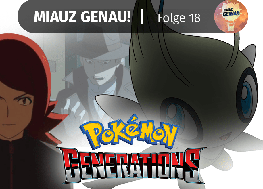 pokemon podcast, miauz genau!, deutsch, HGSS, Celebi, Silver, Vater, Sohn, Giovanni, Event, Pokemon Generations,
