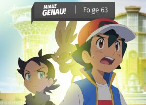 pokemon reisen, der anime, Staffel 23, Goh, Ash und Hopplo erleben Abenteuer in der Galar Region. Folge 63 von Miauz Genau, dem deutschen Pokemon Podcast