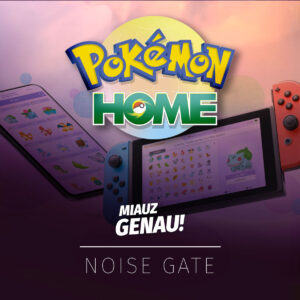 Podcast-Cover für eine Miauz Genau! Noise Gate-Episode mit dem Thema Pokémon HOME. Das Design zeigt das Pokémon HOME-Logo, eine Nintendo Switch mit geöffneter Pokémon HOME-App und ein Smartphone mit der mobilen Version. Die Farbgestaltung und das Layout vermitteln eine moderne und technologiebezogene Atmosphäre.