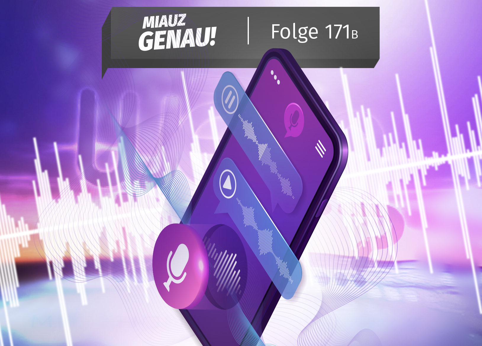 Titelbild zu Miauz Genau Folge 171b mit stilisiertem Smartphone, Sprachmemos und Audio-Wellen als Symbolbild für Sprachnachrichten von Benedict Biers Mutter zum Wetten, dass..?-Nachtrag.
