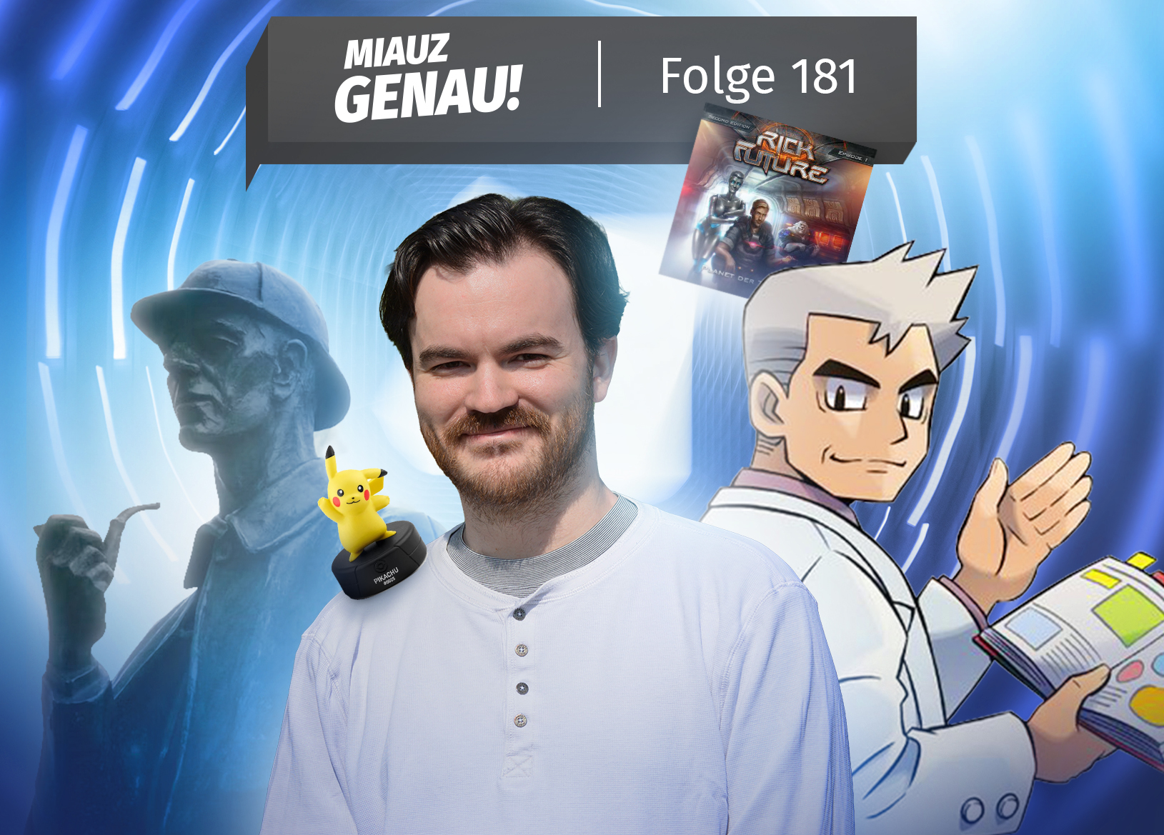 Miauz Genau! Pokémon-Podcast Folge 181 mit Synchronsprecher Tim Gössler. Das Beitragsbild zeigt Tim gemeinsam mit Professor Eich aus Pokémon, einer Pikachu-Tonie-Figur, Sherlock Holmes und einem Cover der Science-Fiction-Hörspielreihe Rick Future.